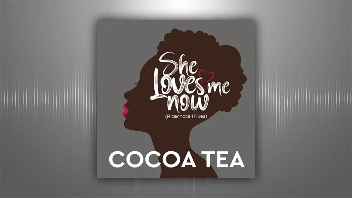 She loves me now - Cocoa Tea